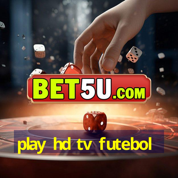 play hd tv futebol